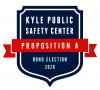 City of Kyle Proposition A Public Safety Center