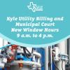 Kyle Utility Billing and Municipal Court Changing Window Hours Nov. 7 